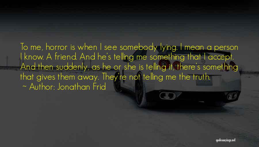 Telling The Truth And Lying Quotes By Jonathan Frid