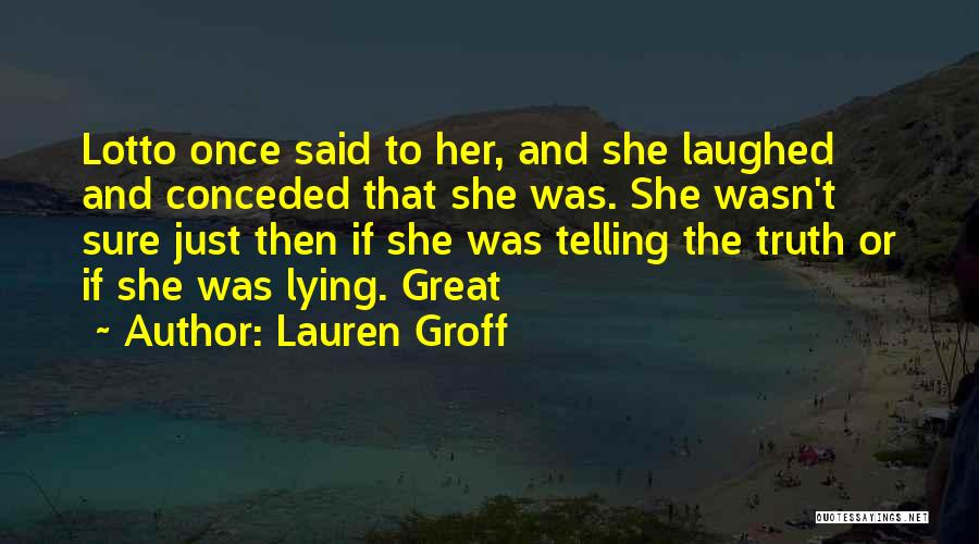 Telling The Truth And Lying Quotes By Lauren Groff