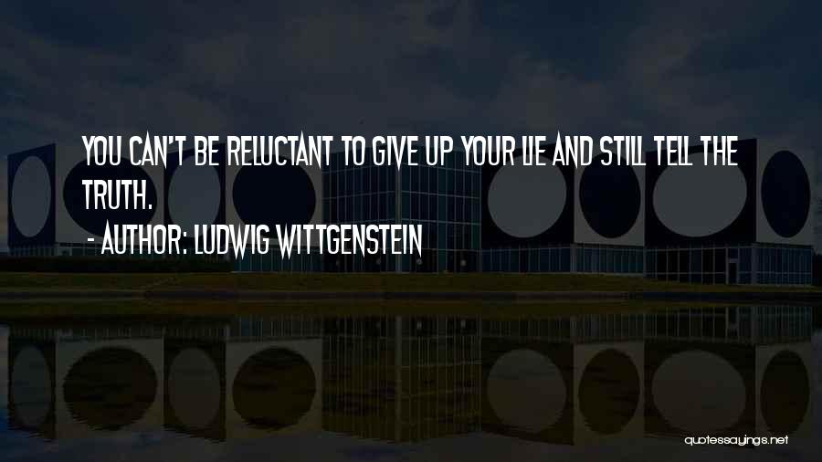 Telling The Truth And Not Lying Quotes By Ludwig Wittgenstein