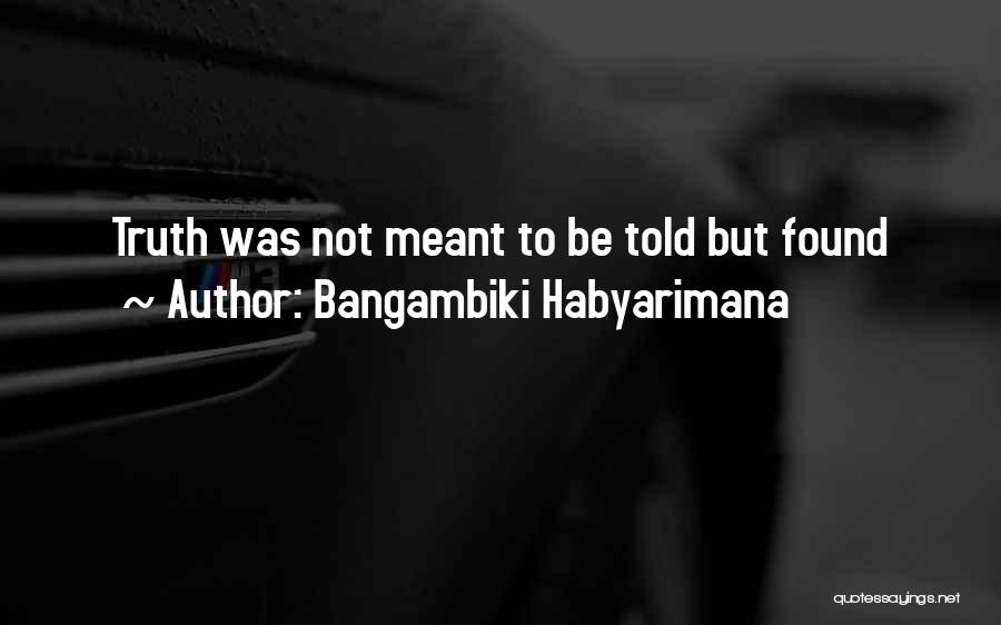 Telling The Truth Is Hard Quotes By Bangambiki Habyarimana