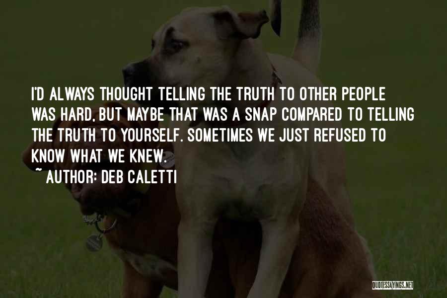 Telling The Truth Is Hard Quotes By Deb Caletti