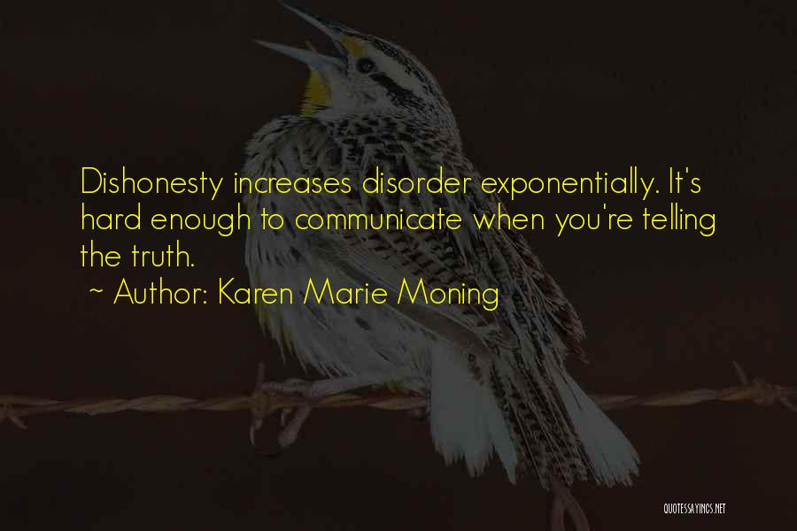 Telling The Truth Is Hard Quotes By Karen Marie Moning