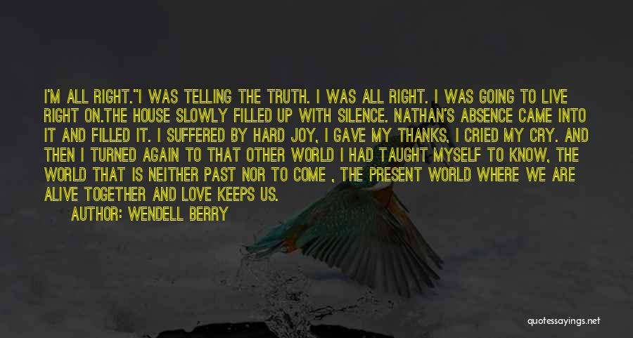 Telling The Truth Is Hard Quotes By Wendell Berry