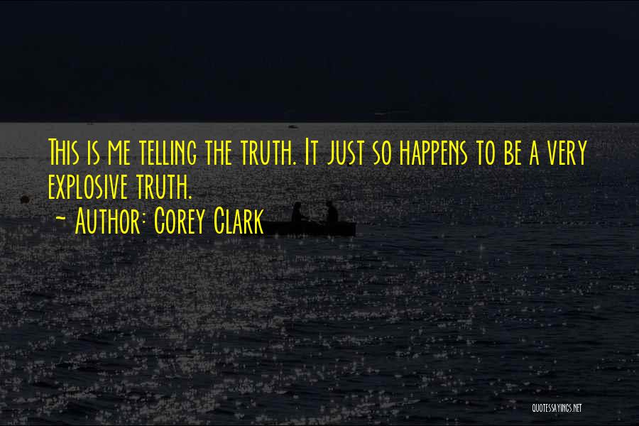 Telling The Truth Quotes By Corey Clark