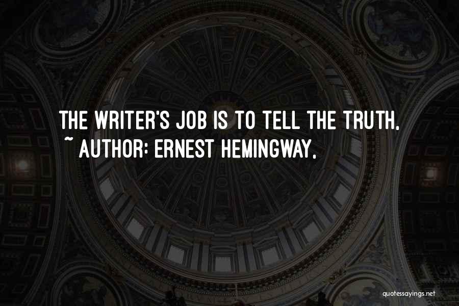 Telling The Truth Quotes By Ernest Hemingway,