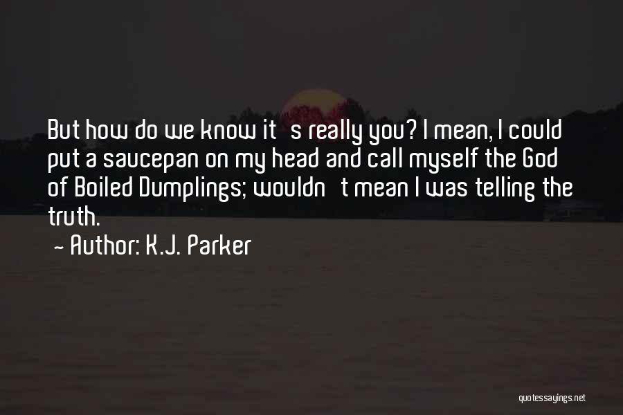 Telling The Truth Quotes By K.J. Parker