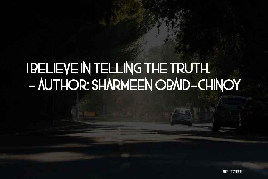 Telling The Truth Quotes By Sharmeen Obaid-Chinoy