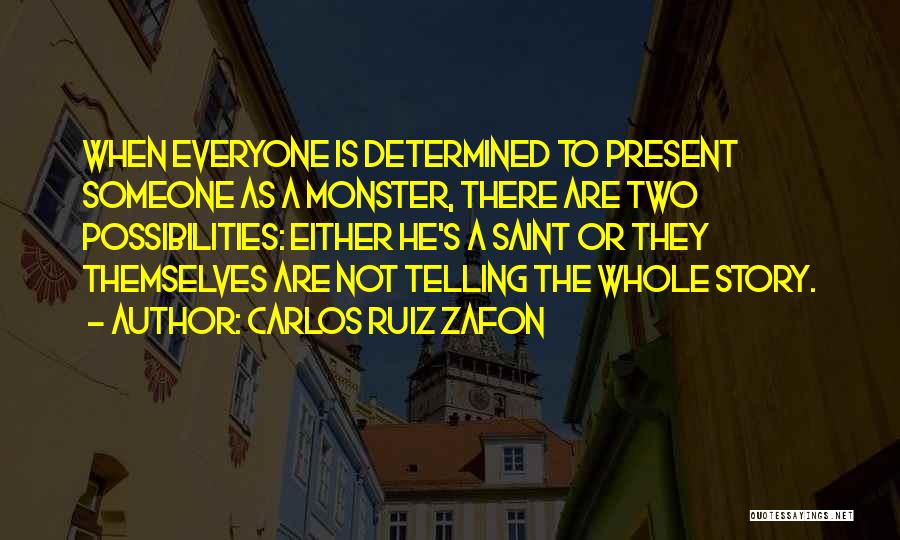 Telling The Whole Story Quotes By Carlos Ruiz Zafon