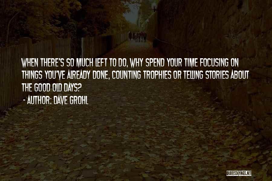 Telling Time Quotes By Dave Grohl