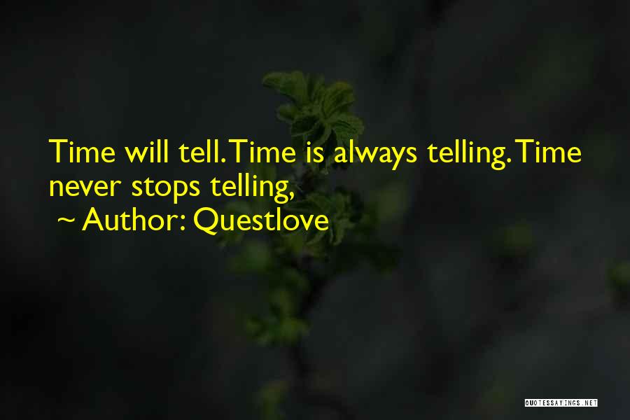 Telling Time Quotes By Questlove