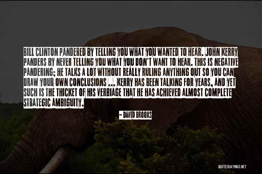Telling You What You Want To Hear Quotes By David Brooks Telling You What You Want To Hear Quotes By David Brooks
