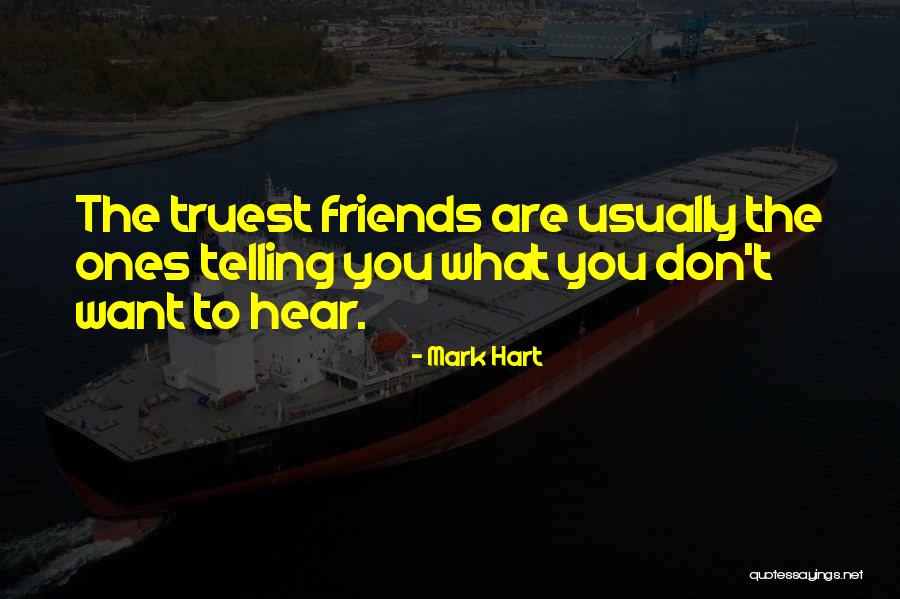 Telling You What You Want To Hear Quotes By Mark Hart Telling You What You Want To Hear Quotes By Mark Hart