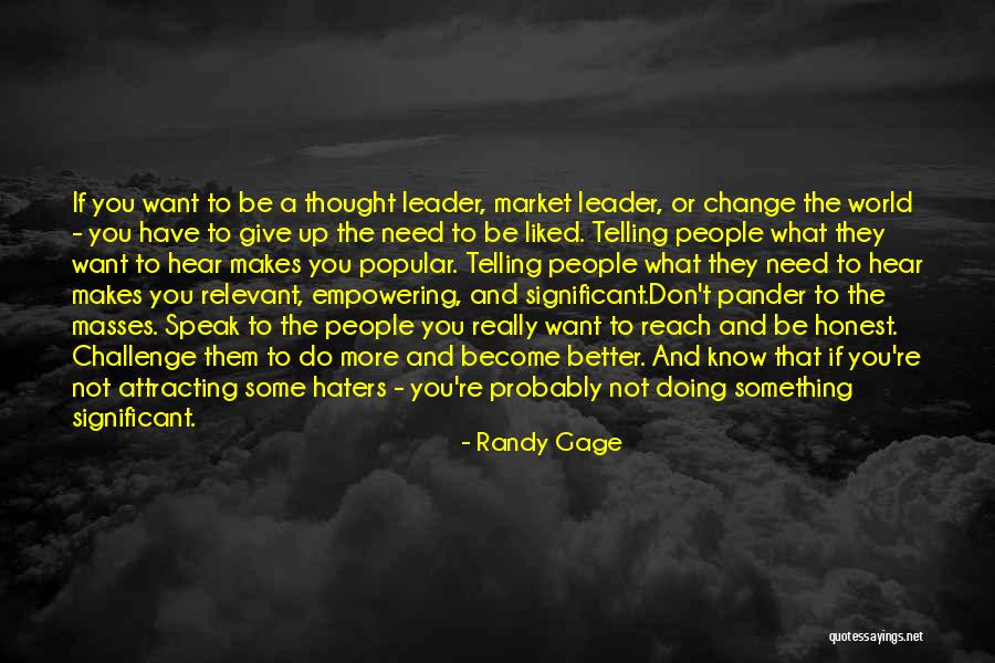 Telling You What You Want To Hear Quotes By Randy Gage Telling You What You Want To Hear Quotes By Randy Gage