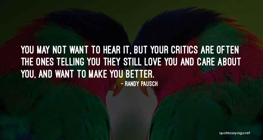 Telling You What You Want To Hear Quotes By Randy Pausch Telling You What You Want To Hear Quotes By Randy Pausch