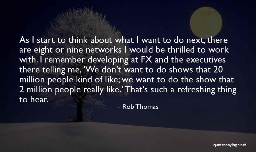 Telling You What You Want To Hear Quotes By Rob Thomas Telling You What You Want To Hear Quotes By Rob Thomas