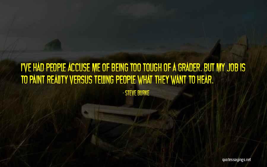 Telling You What You Want To Hear Quotes By Steve Burke Telling You What You Want To Hear Quotes By Steve Burke