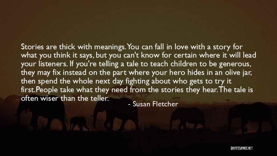 Telling You What You Want To Hear Quotes By Susan Fletcher Telling You What You Want To Hear Quotes By Susan Fletcher