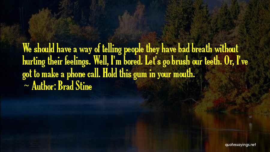 Telling Your Feelings Quotes By Brad Stine