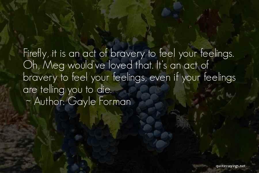 Telling Your Feelings Quotes By Gayle Forman