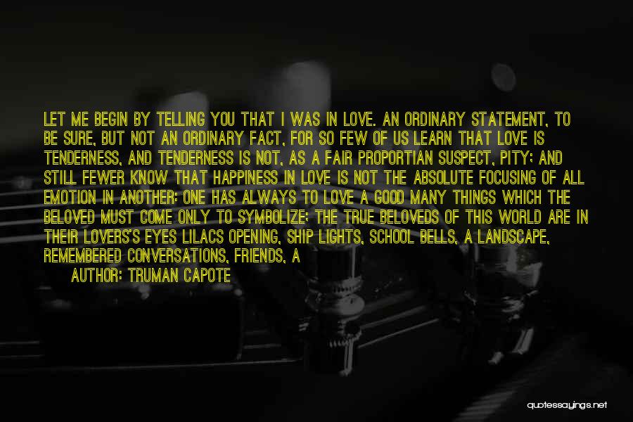 Telling Your Friends You Love Them Quotes By Truman Capote