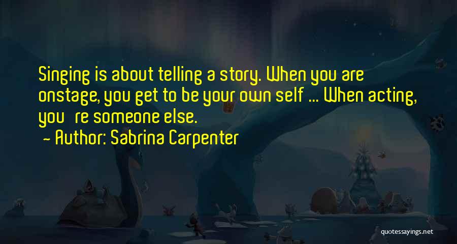 Telling Your Own Story Quotes By Sabrina Carpenter