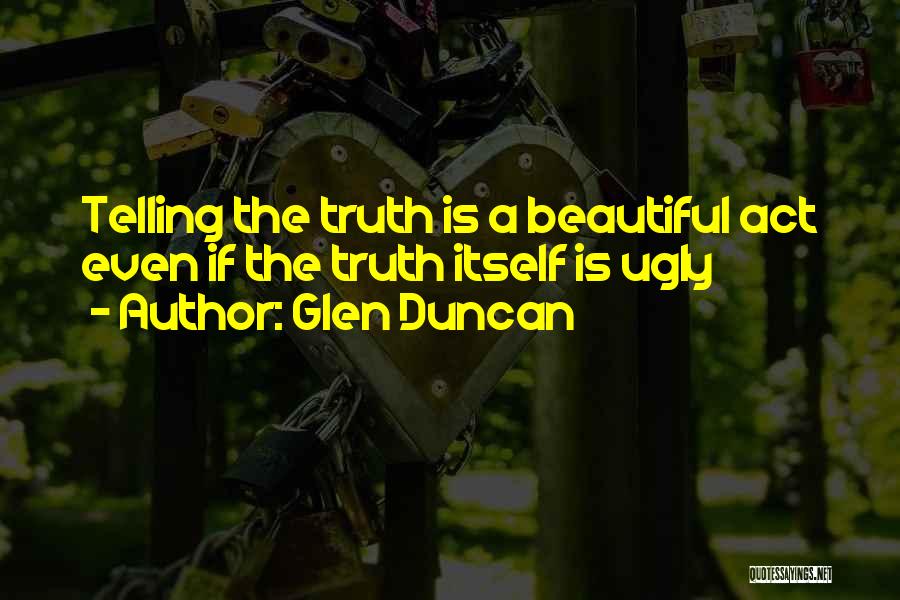 Telling Yourself You're Beautiful Quotes By Glen Duncan