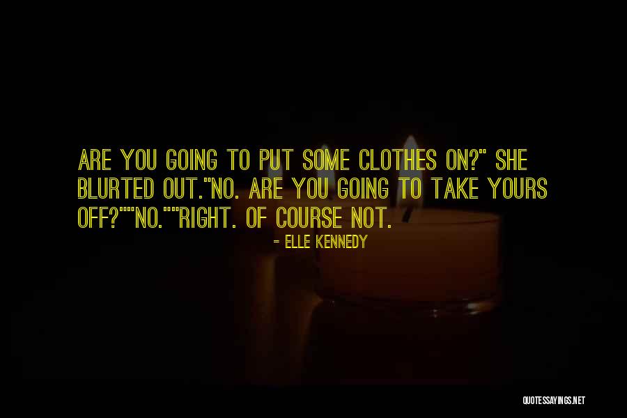 Tellus Self Quotes By Elle Kennedy Tellus Self Quotes By Elle Kennedy