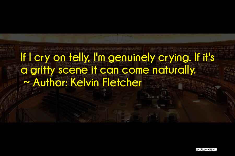 Telly Quotes By Kelvin Fletcher
