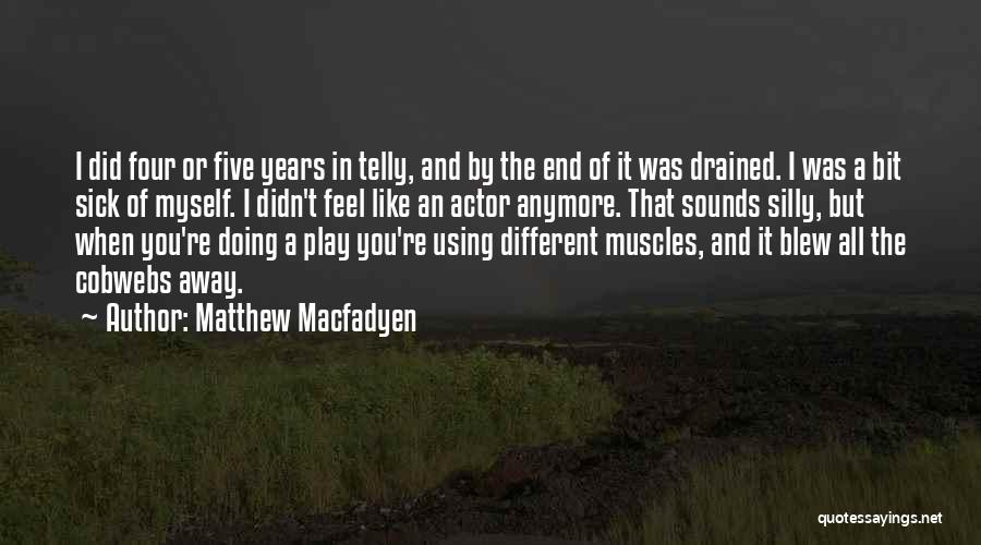 Telly Quotes By Matthew Macfadyen