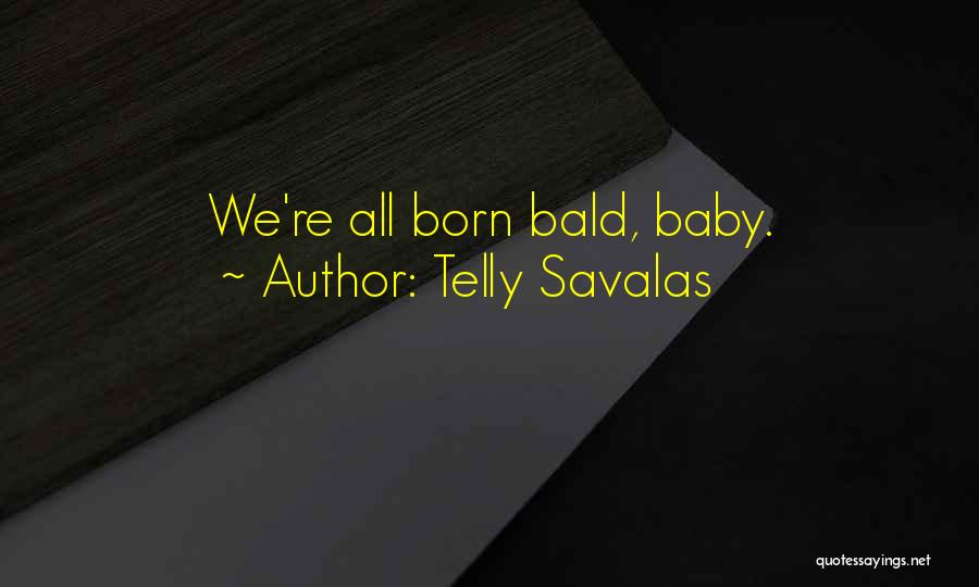 Telly Quotes By Telly Savalas