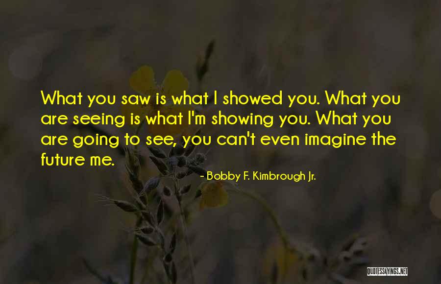 Temazcal Seaport Quotes By Bobby F. Kimbrough Jr. Temazcal Seaport Quotes By Bobby F. Kimbrough Jr.