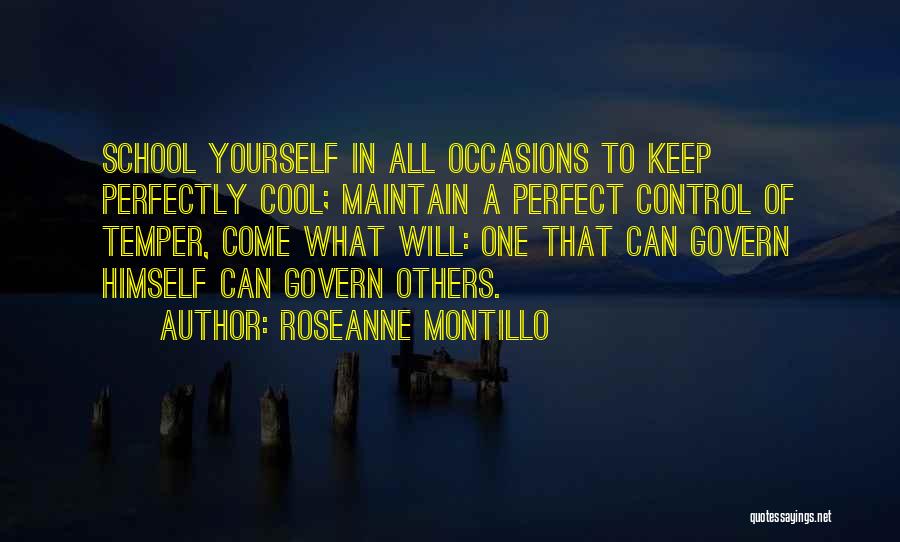 Temper Control Quotes By Roseanne Montillo