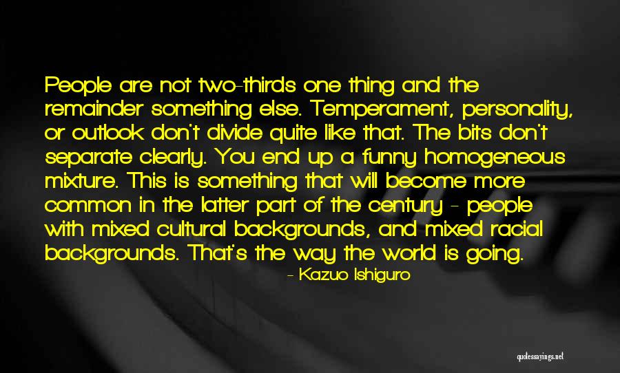 Temperament And Personality Quotes By Kazuo Ishiguro Temperament And Personality Quotes By Kazuo Ishiguro
