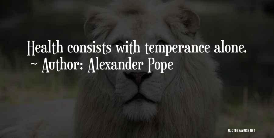 Temperance Quotes By Alexander Pope