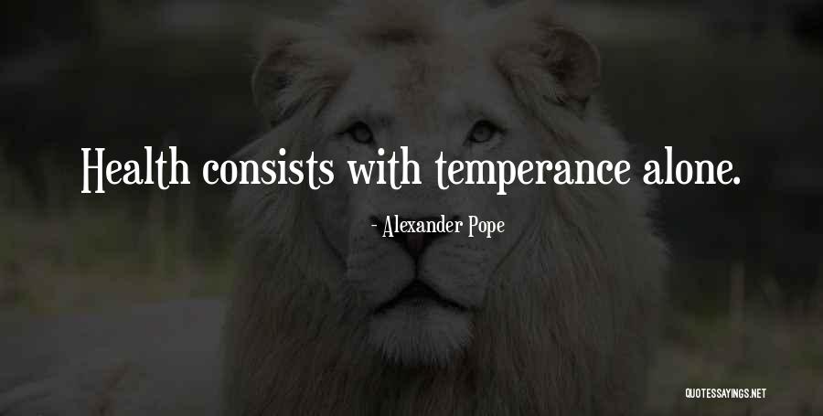 Temperance Quotes By Alexander Pope Temperance Quotes By Alexander Pope