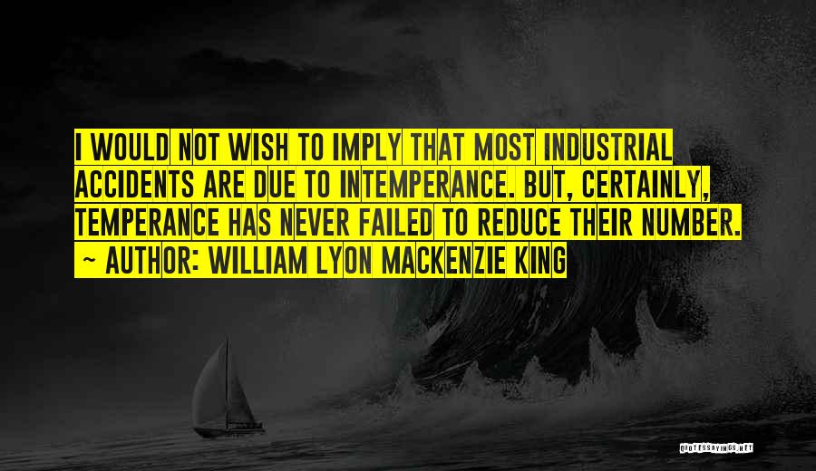 Temperance Quotes By William Lyon Mackenzie King