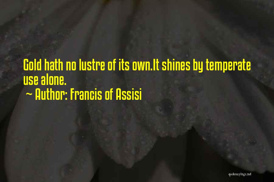 Temperate Quotes By Francis Of Assisi