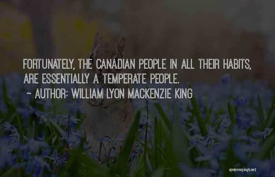 Temperate Quotes By William Lyon Mackenzie King