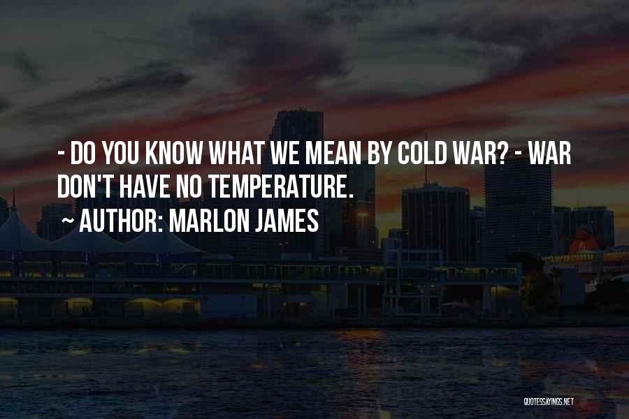 Temperature Quotes By Marlon James