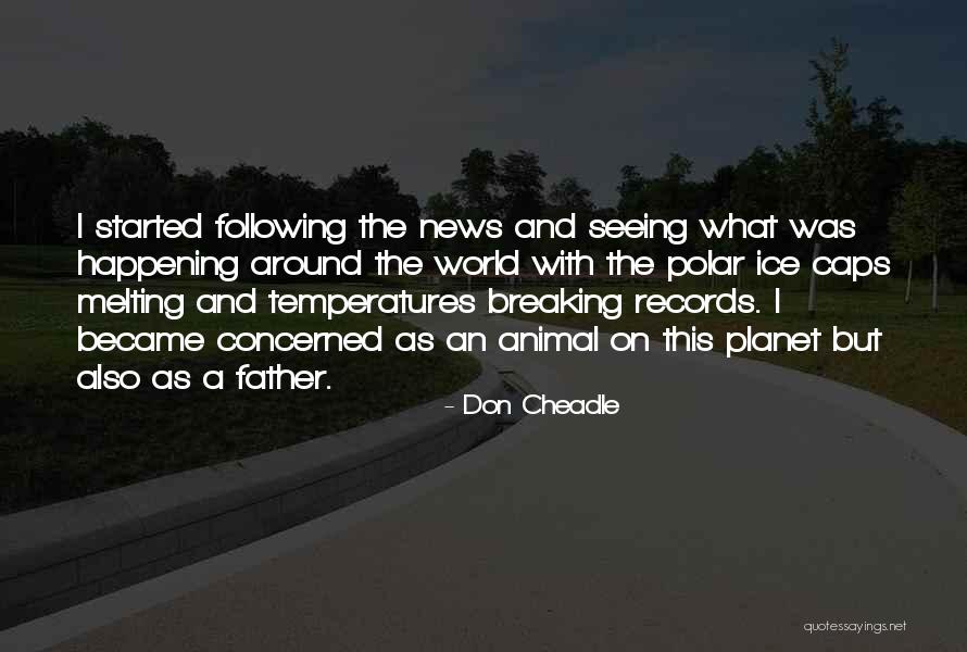 Temperatures Around The World Quotes By Don Cheadle Temperatures Around The World Quotes By Don Cheadle