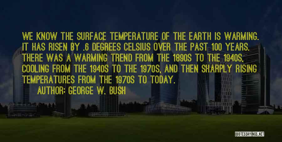 Temperatures Quotes By George W. Bush