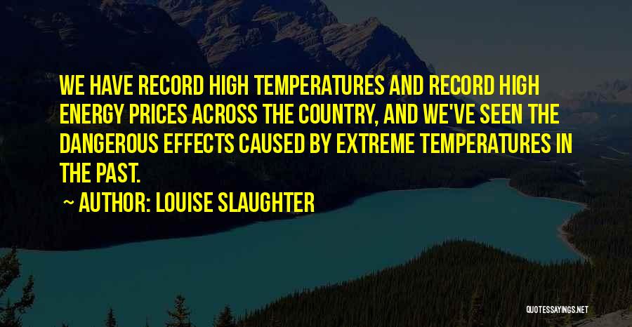 Temperatures Quotes By Louise Slaughter