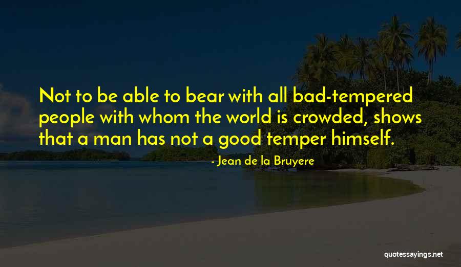 Tempered People Quotes By Jean De La Bruyere Tempered People Quotes By Jean De La Bruyere
