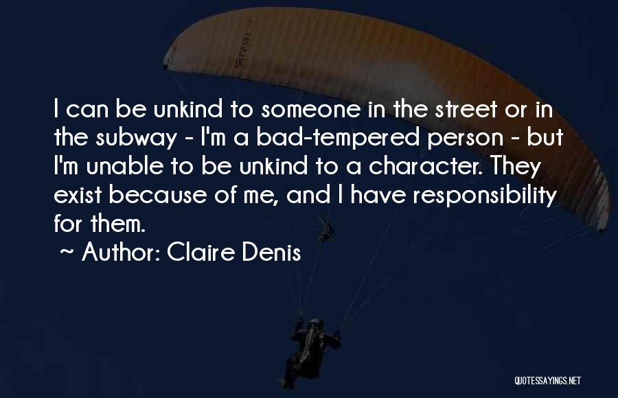 Tempered Person Quotes By Claire Denis