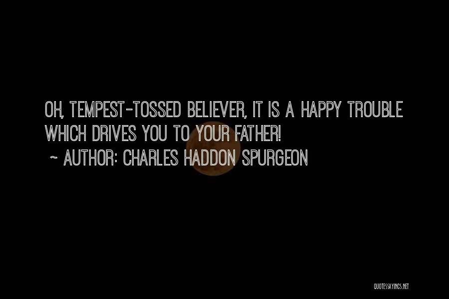 Tempest Tossed Quotes By Charles Haddon Spurgeon