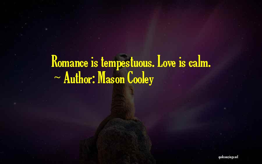 Tempestuous Love Quotes By Mason Cooley