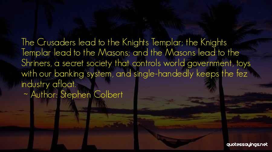 Templar Knights Quotes By Stephen Colbert