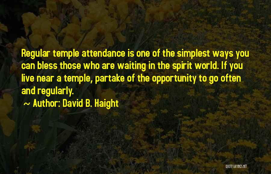 Temple Attendance Quotes By David B. Haight
