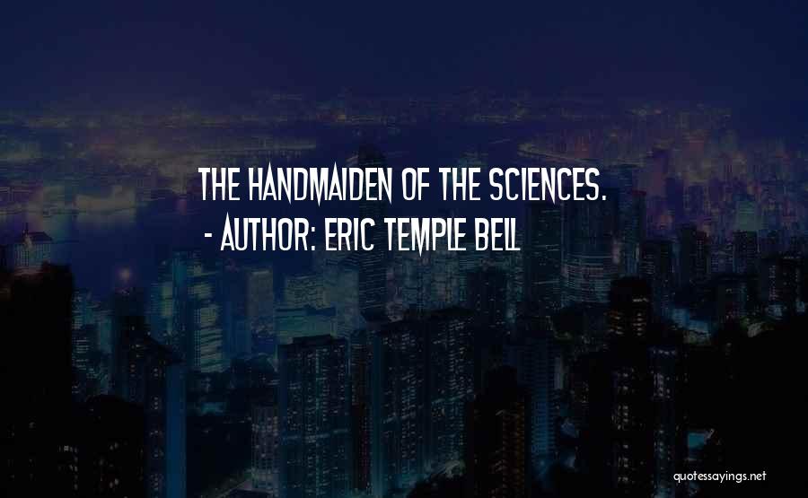 Temple Bell Quotes By Eric Temple Bell