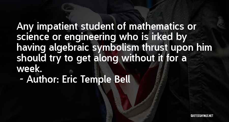 Temple Bell Quotes By Eric Temple Bell